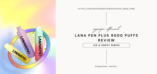 lana-pen-plus-9k-blog-review-sg-vape-shop-singapore